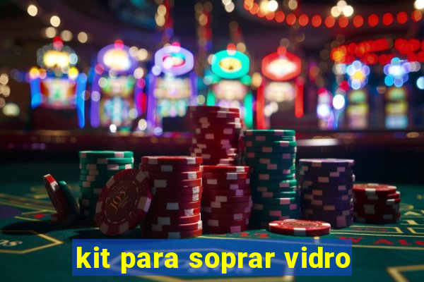 kit para soprar vidro